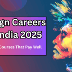 Design Careers in India 2025 – Jobs & Courses That Pay Well