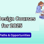 Top Design Courses for 2025 – Career Paths & Opportunities