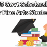 2025 Govt Scholarships for Fine Arts Students – Who Can Apply?