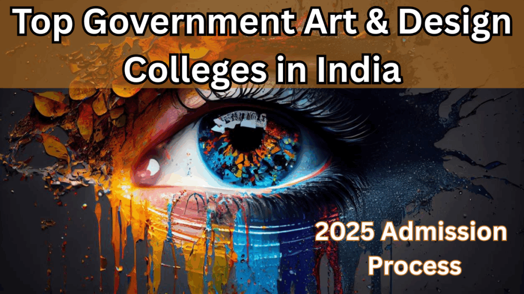 Top Government Art & Design Colleges in India – 2025 Admission Process