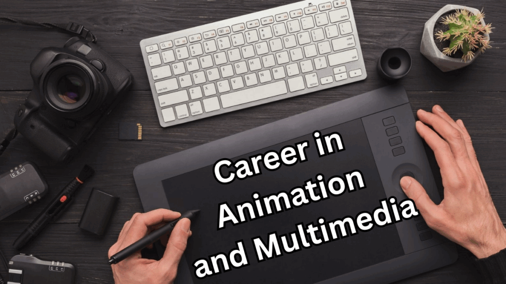 Career in Animation and Multimedia – 2025 Guide for Art Students