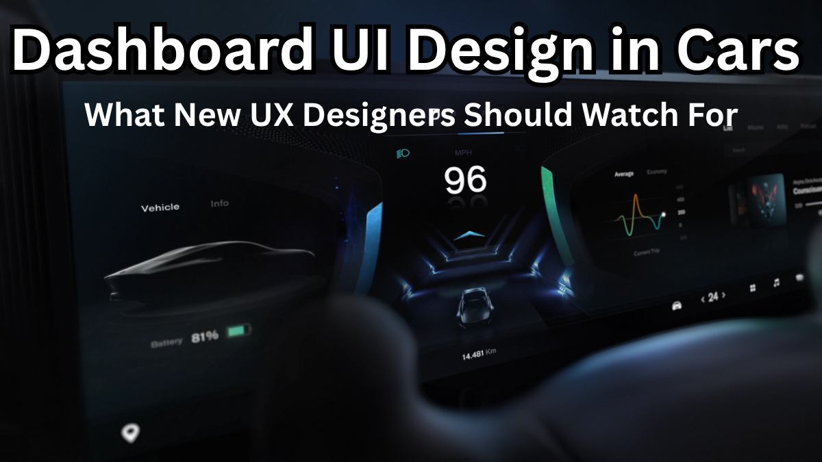 Dashboard UI Design in Cars 2025 – What New UX Designers Should Watch For