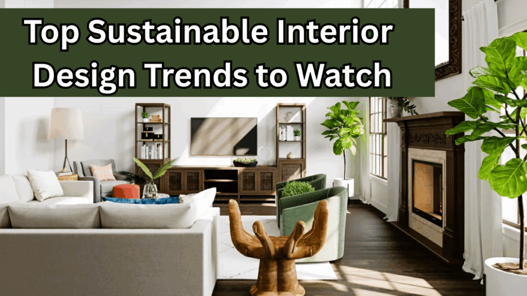 Top Sustainable Interior Design Trends to Watch in 2025