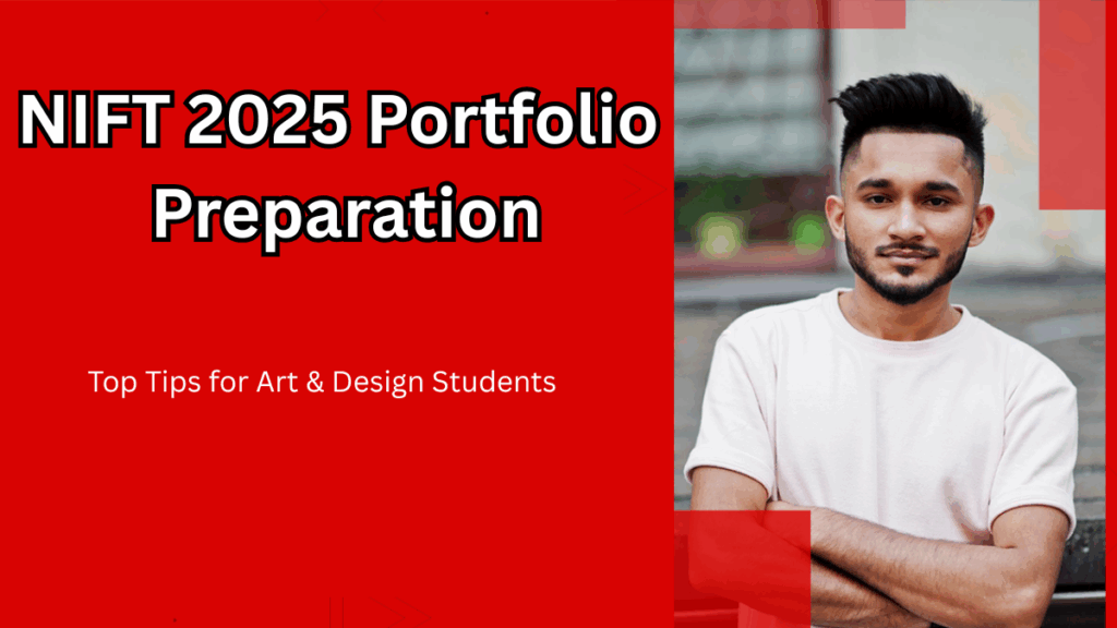 NIFT 2025 Portfolio Preparation – Top Tips for Art & Design Students