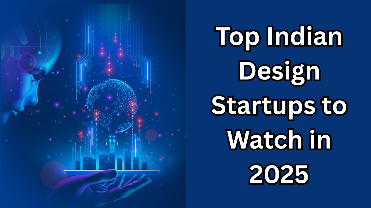 Top Indian Design Startups to Watch in 2025