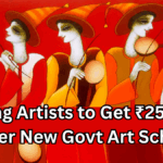 Young Artists to Get ₹25,000 Under New Govt Art Scheme 2025