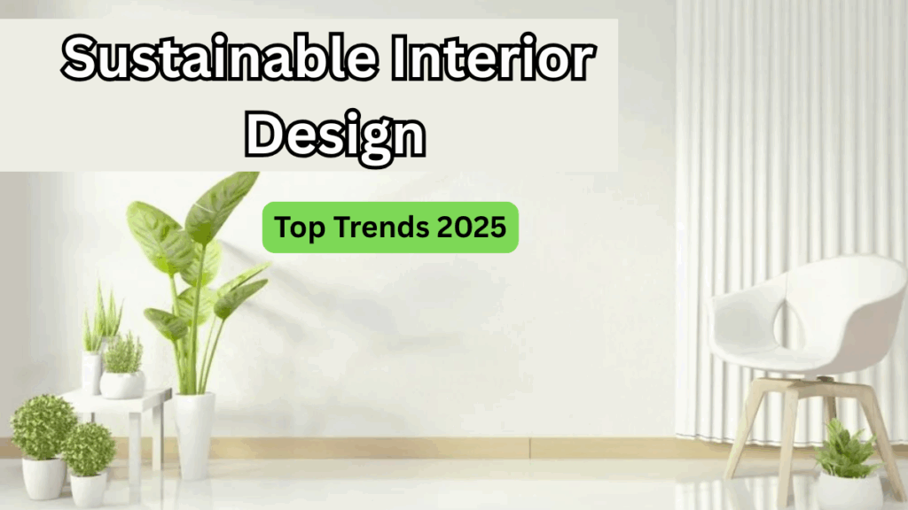 Sustainable Interior Design – Top Trends 2025