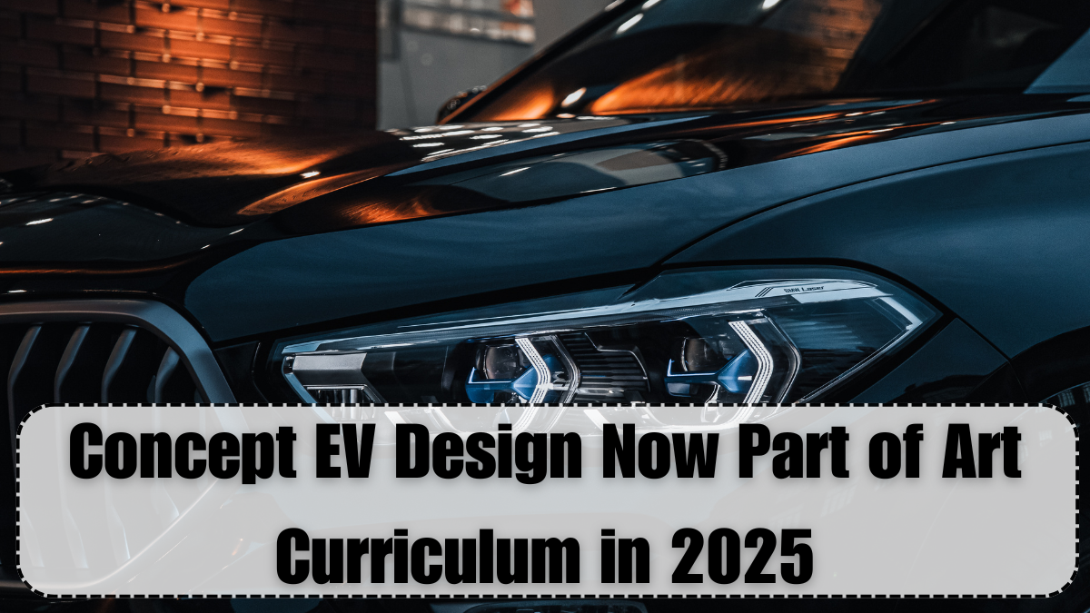 Concept EV Design Now Part of Art Curriculum in 2025