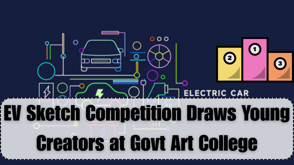EV Sketch Competition Draws Young Creators at Govt Art College