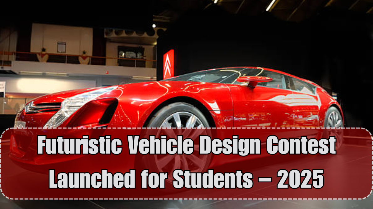 Futuristic Vehicle Design Contest Launched for Students – 2025