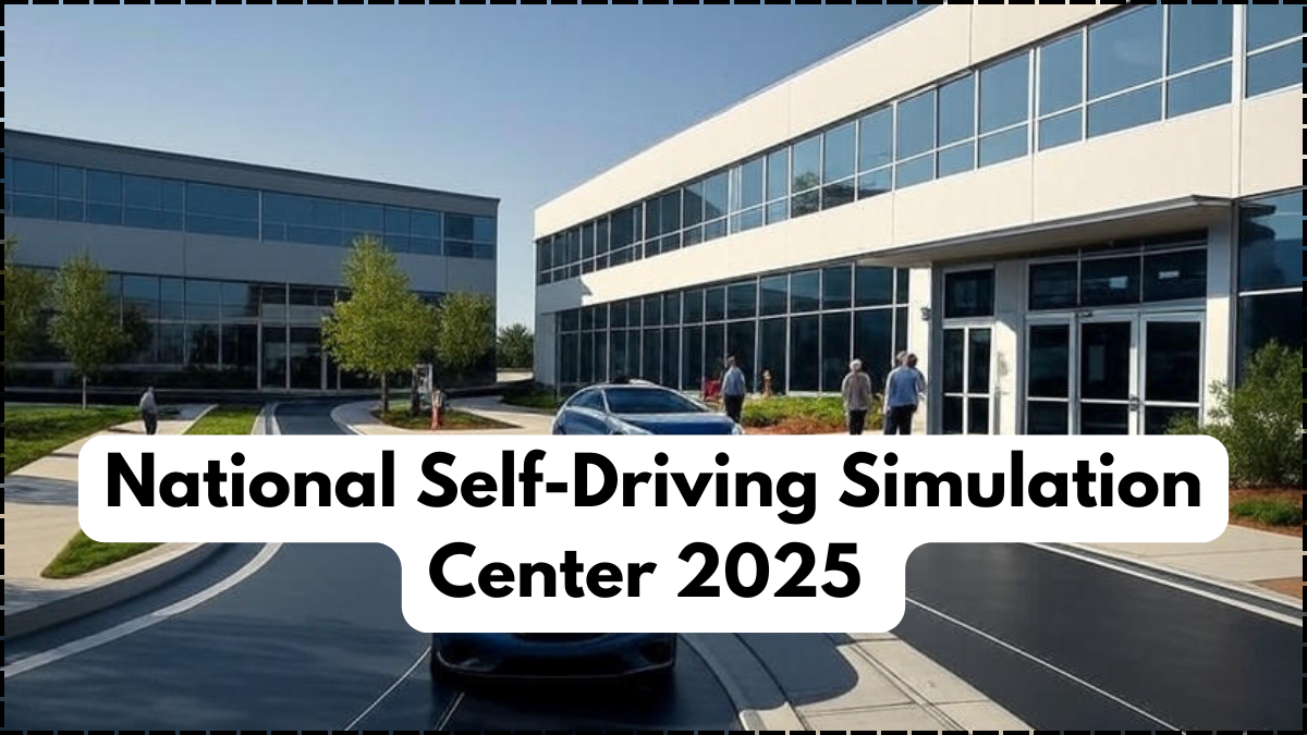 National Self-Driving Simulation Center 2025 – Test Autonomous Cars Before Launch