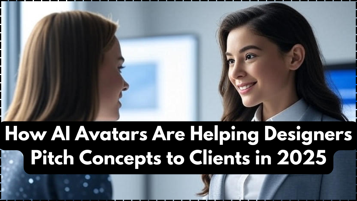 How AI Avatars Are Helping Designers Pitch Concepts to Clients in 2025