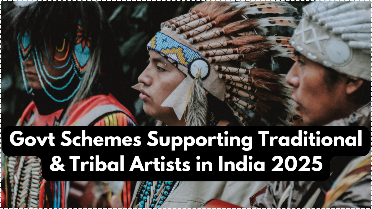 Govt Schemes Supporting Traditional & Tribal Artists in India 2025