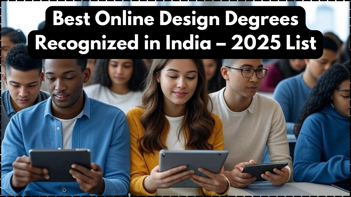 Best Online Design Degrees Recognized in India – 2025 List