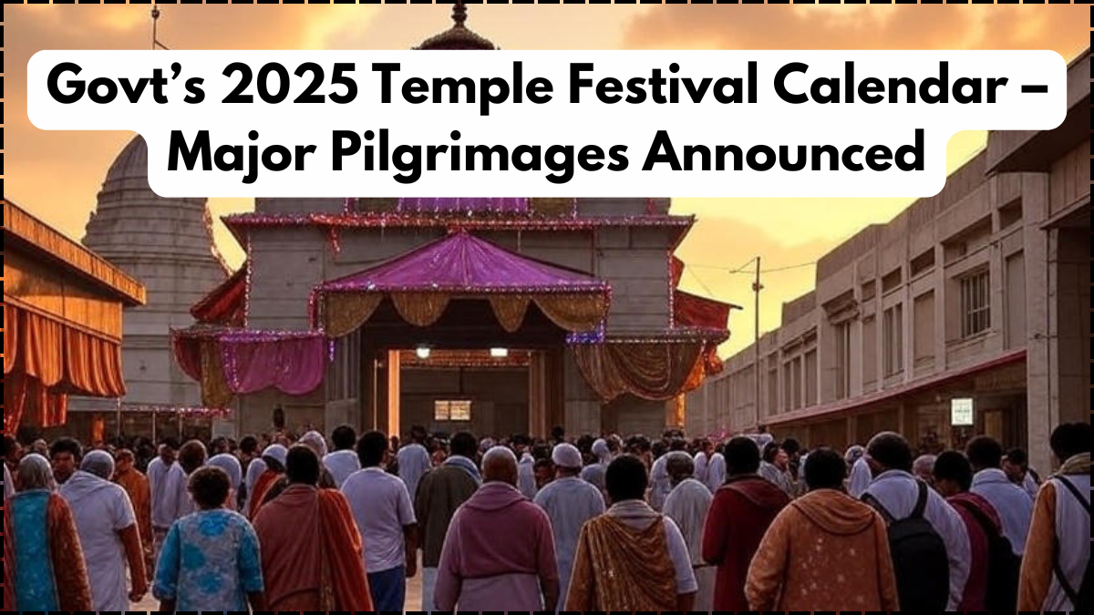 Govt’s 2025 Temple Festival Calendar – Major Pilgrimages Announced