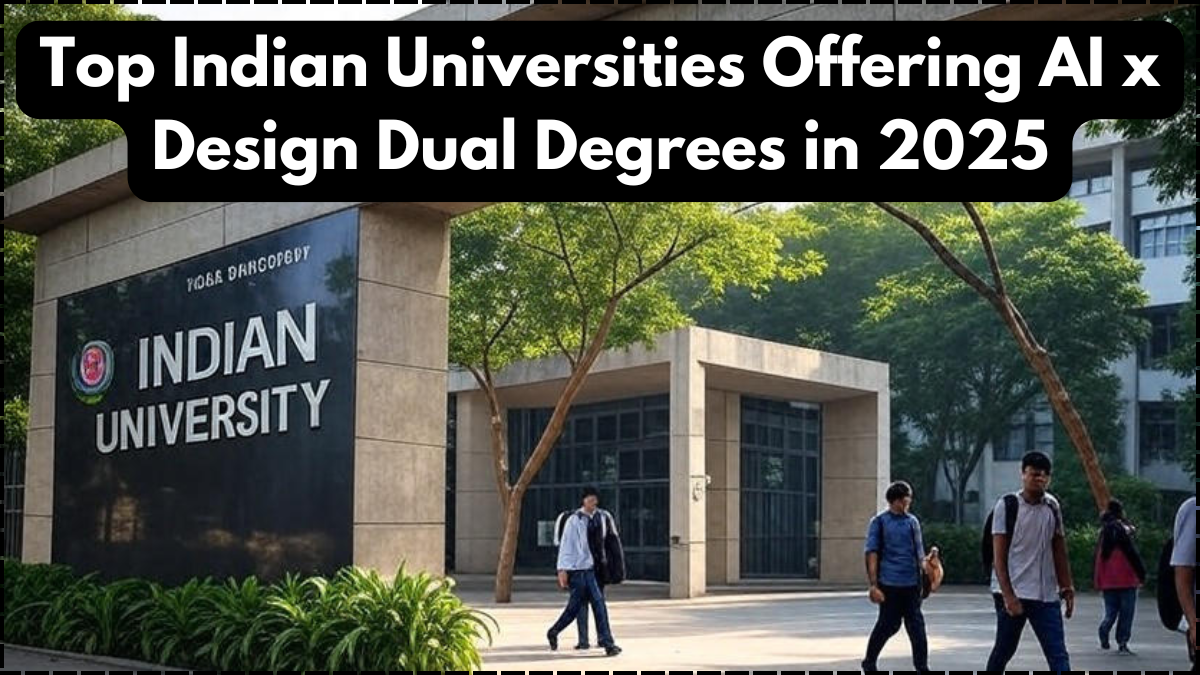 Top Indian Universities Offering AI x Design Dual Degrees in 2025
