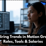 2025 Hiring Trends in Motion Graphics – Roles, Tools & Salaries