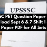 UPSSSC PET Question Paper 2025: Download Sept 6 & 7 Shift 1 and 2 Paper PDF for All Sets