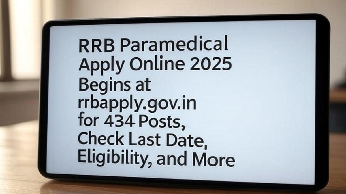 RRB Paramedical Apply Online 2025 Begins at rrbapply.gov.in for 434 Posts, Check Last Date, Eligibility, and More