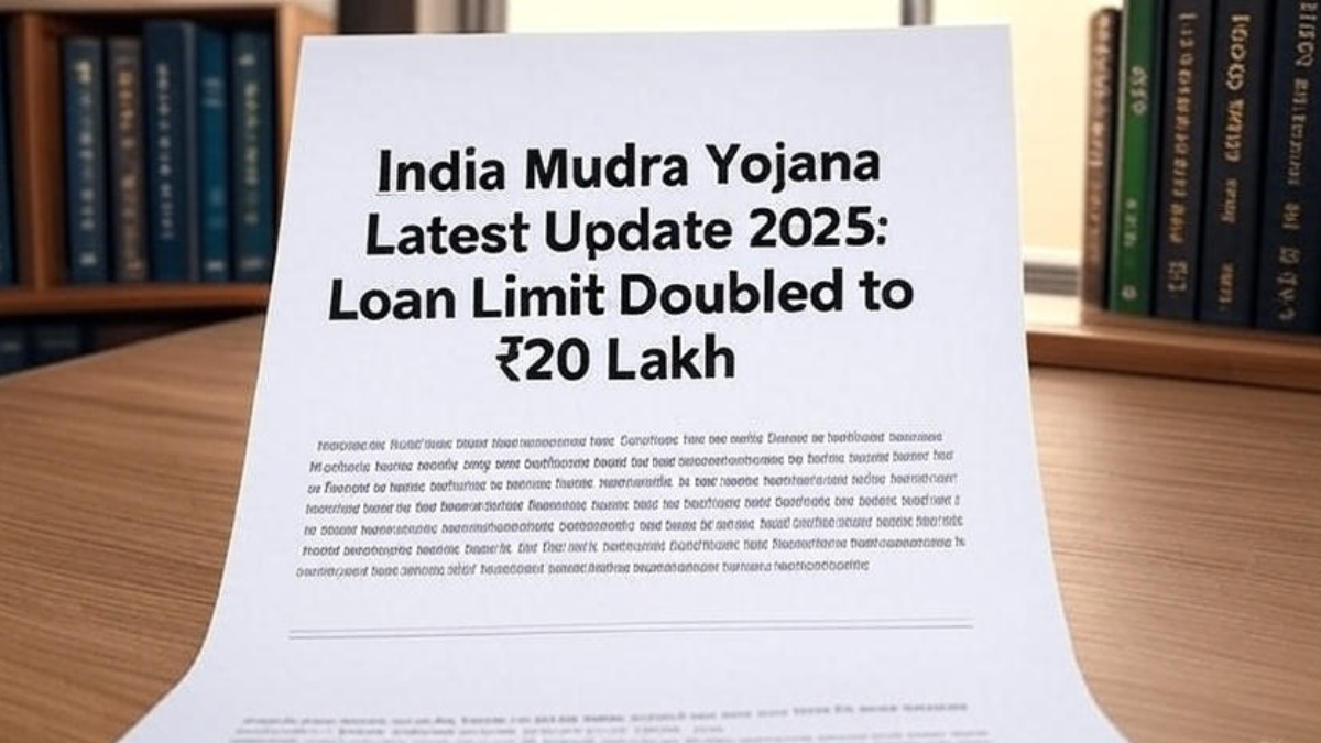 Mudra Yojana Latest Update 2025: Loan Limit Doubled to ₹20 Lakh – Who Can Apply