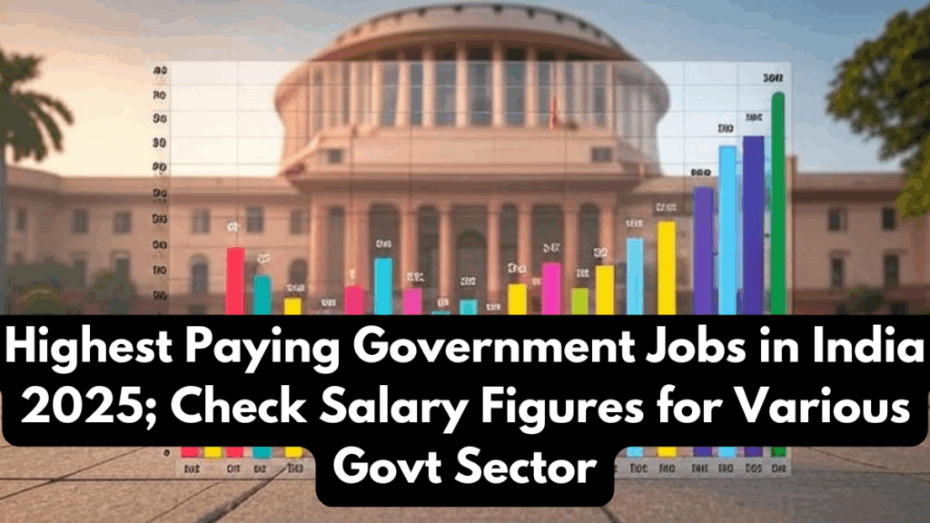 HIGHEST SALARY GOVT JOBS IN INDIA PER MONTH visual data 7