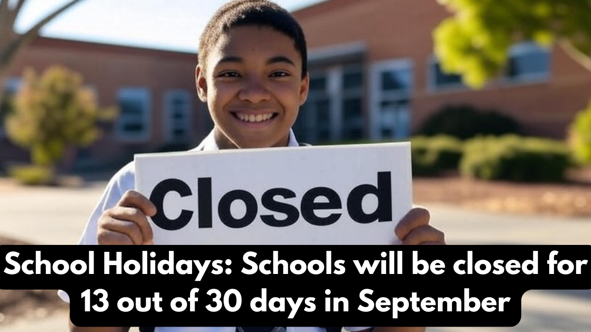 School Holidays: Schools will be closed for 13 out of 30 days in September, Good News for Students