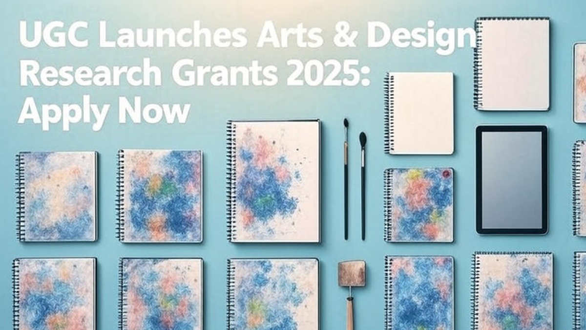 UGC Launches Arts & Design Research Grants 2025: Apply Now
