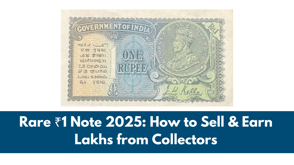 Rare ₹1 Note 2025: How to Sell & Earn Lakhs from Collectors