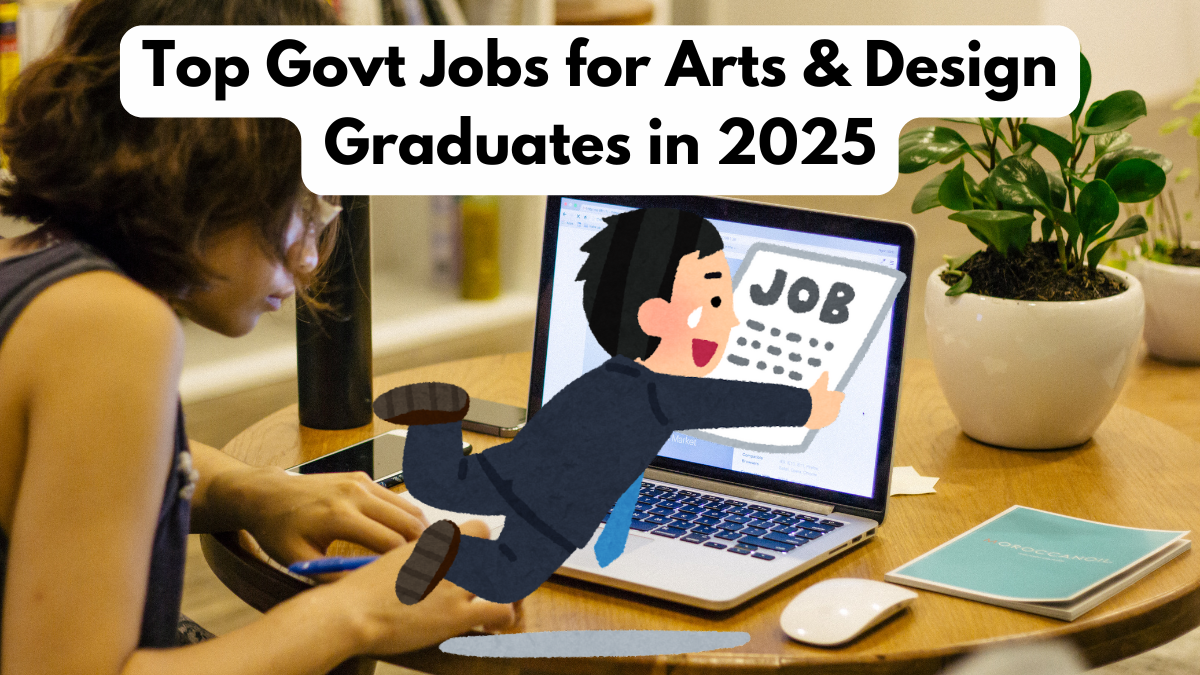 Top Govt Jobs for Arts & Design Graduates in 2025