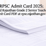 RPSC Admit Card 2025: Download Rajasthan Grade 2 Senior Teacher Exam Admit Card PDF at rpsc.rajasthan.gov.in