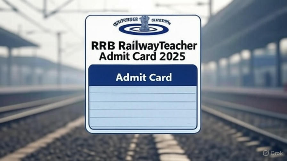 RRB Railway Teacher Admit Card 2025 Released at rrbcdg.gov.in, Download Exam Hall Ticket PDF – Link Here