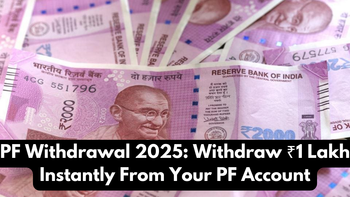 PF Withdrawal 2025: Withdraw ₹1 Lakh Instantly From Your PF Account