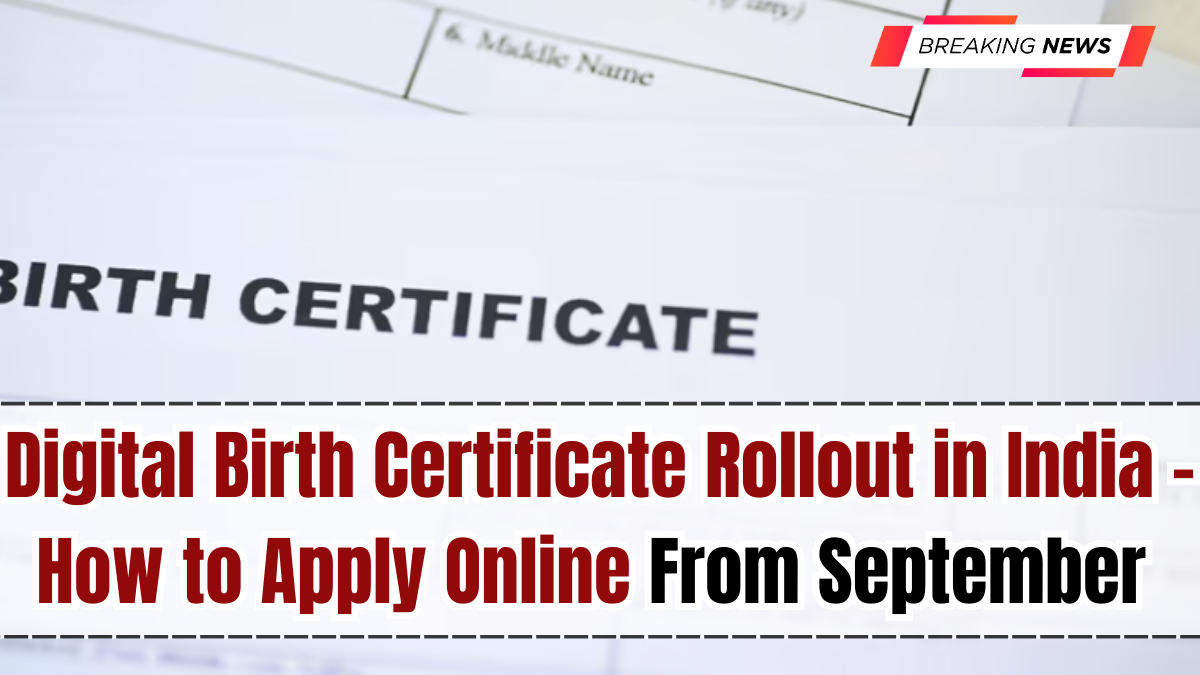 Digital Birth Certificate Rollout in India – How to Apply Online From September 2025