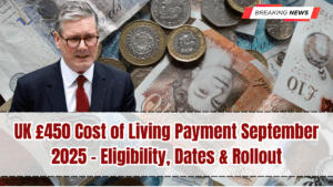 UK £450 Cost of Living Payment September 2025 – Eligibility, Dates & Rollout