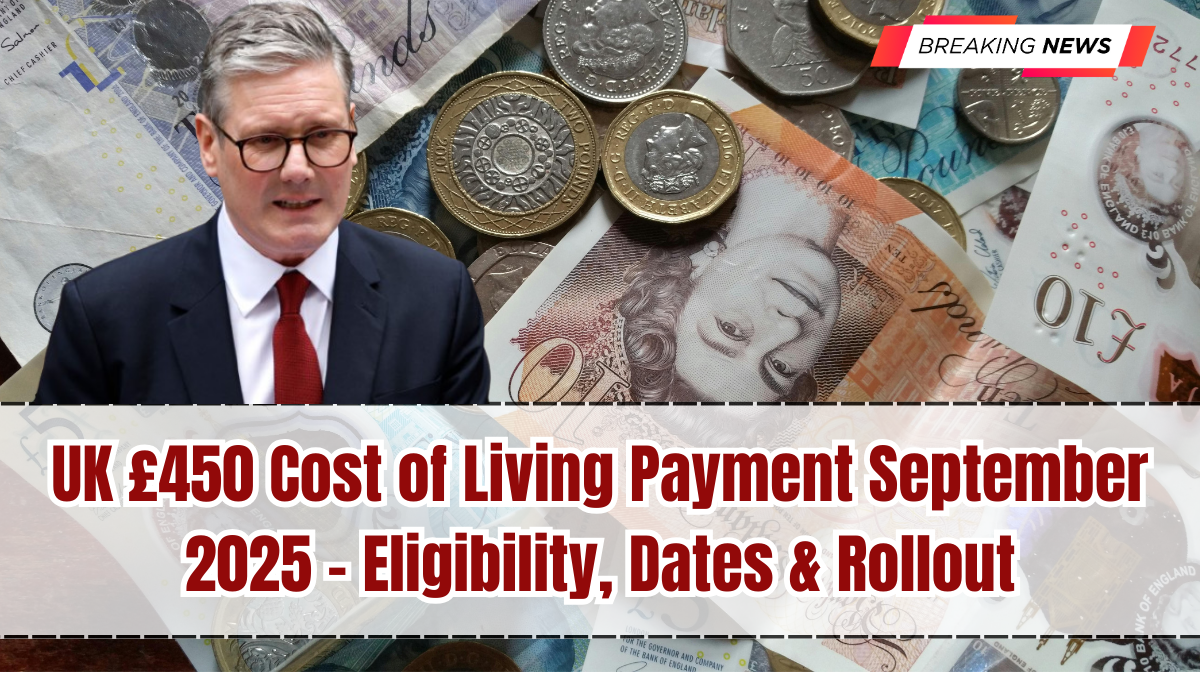 UK £450 Cost of Living Payment September 2025 – Eligibility, Dates & Rollout