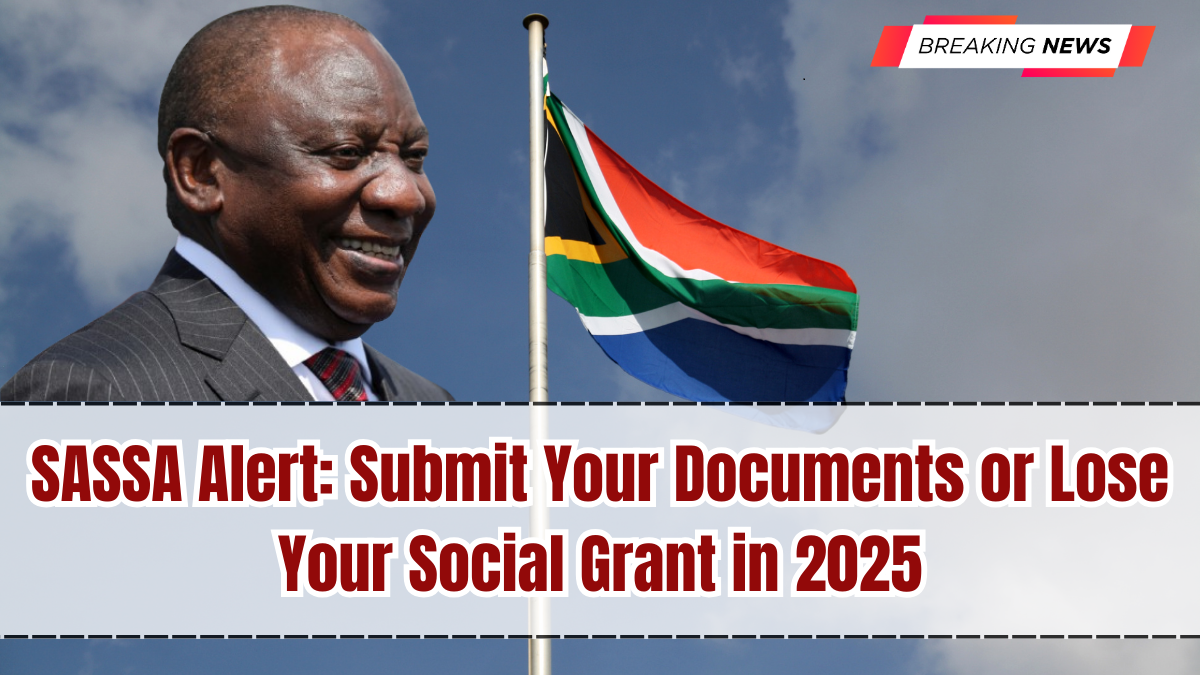 SASSA Alert: Submit Your Documents or Lose Your Social Grant in September 2025