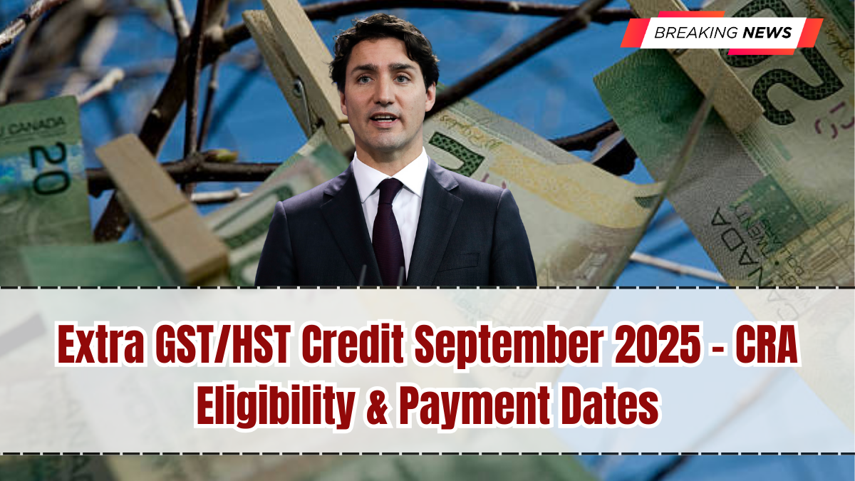 Extra GST/HST Credit September 2025 – CRA Eligibility & Payment Dates