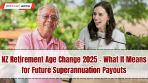 NZ Retirement Age Change September 2025 – What It Means for Future Superannuation Payouts