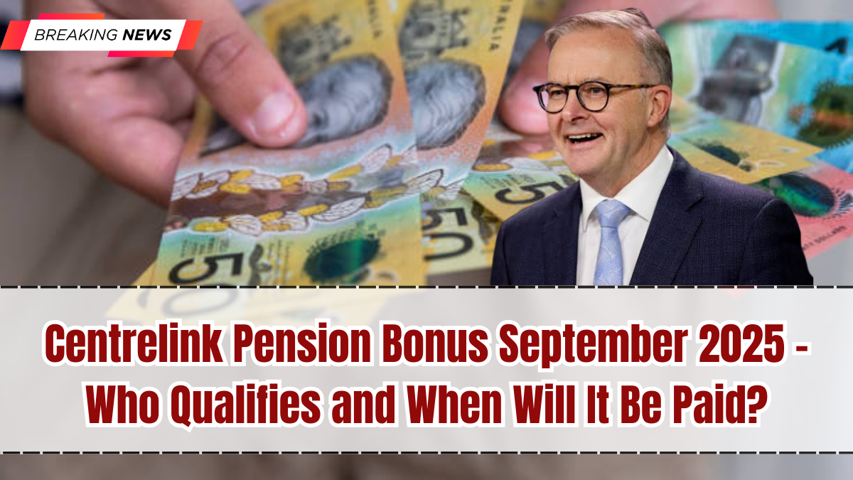 Centrelink Pension Bonus September 2025 – Who Qualifies and When Will It Be Paid?