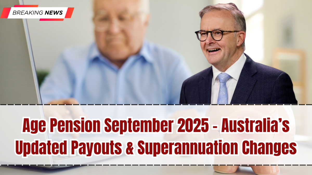 Age Pension September 2025 – Australia’s Updated Payouts & Superannuation Changes