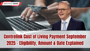 Centrelink Cost of Living Payment September 2025 – Eligibility, Amount & Date Explained